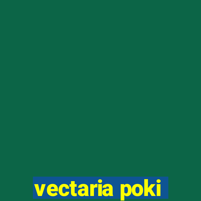 vectaria poki